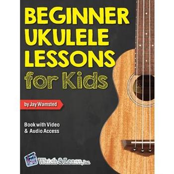Beginner Ukulele Lessons for Kids Book with Online Video and Audio Access