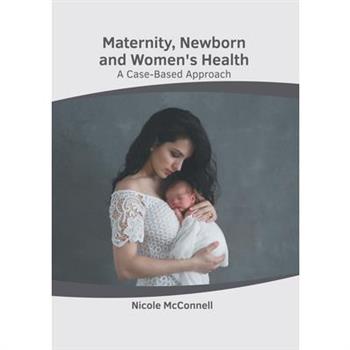 Maternity, Newborn and Women’s Health: A Case-Based Approach