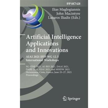 Artificial Intelligence Applications and Innovations. Aiai 2021 Ifip Wg 12.5 International Workshops