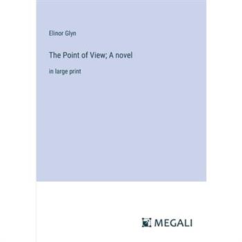 The Point of View; A novel