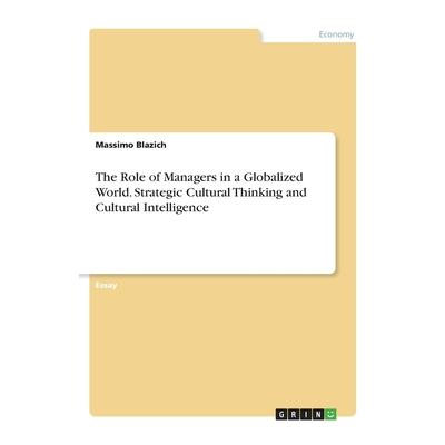 The Role of Managers in a Globalized World. Strategic Cultural Thinking and Cultural Intel