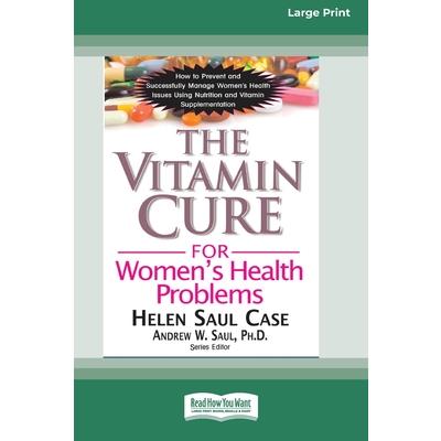 The Vitamin Cure for Women’s Health Problems (16pt Large Print Edition)