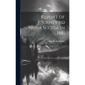 Report of Journey to Nova Scotia in 1881