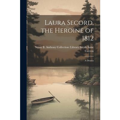 Laura Secord, the Heroine of 1812 | 拾書所