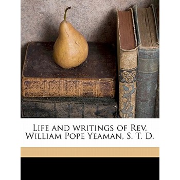 Life and Writings of Rev. William Pope Yeaman, S. T. D.