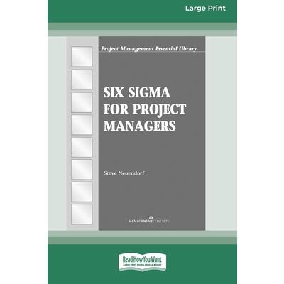 Six Sigma for Project Managers [16 Pt Large Print Edition]