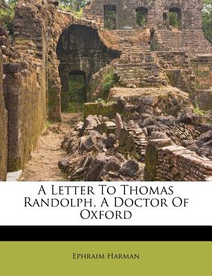 A Letter to Thomas Randolph, a Doctor of Oxford