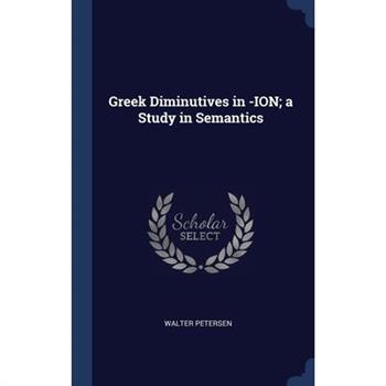 Greek Diminutives in -ION; a Study in Semantics