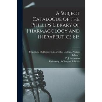 A Subject Catalogue of the Phillips Library of Pharmacology and Therapeutics 615
