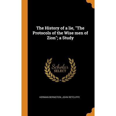 The History of a lie, The Protocols of the Wise men of Zion; a Study