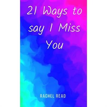 21 Ways to say I Miss You