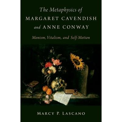 The Metaphysics of Margaret Cavendish and Anne Conway