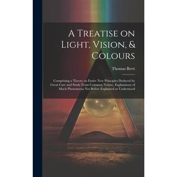 A Treatise on Light, Vision, & Colours [electronic Resource]