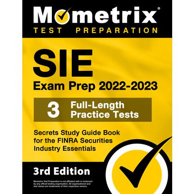 SIE Exam Prep 2022-2023 - 3 Full-Length Practice Tests, Secrets Study Guide Book for the FINRA Securities Industry Essentials
