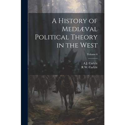 A History of Medi疆val Political Theory in the West; Volume 6