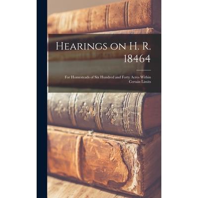 Hearings on H. R. 18464