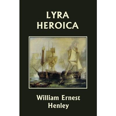 Lyra Heroica (Yesterday’s Classics)