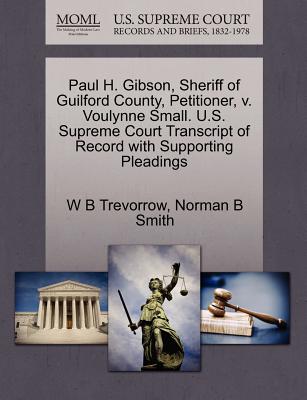 Paul H. Gibson, Sheriff of Guilford County, Petitioner, V. Voulynne Small. U.S. Supreme Court Transcript of Record with Supporting Pleadings
