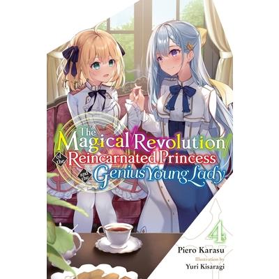 The Magical Revolution of the Reincarnated Princess and the Genius Young Lady, Vol. 4 (Novel)
