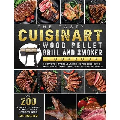 The Tasty Cuisinart Wood Pellet Grill and Smoker Cookbook
