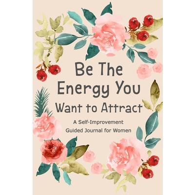 Be The Energy You Want to Attract