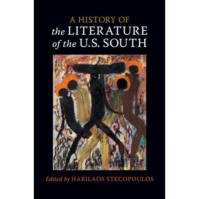 A History of the Literature of the U.S. South: Volume 1