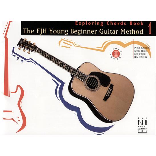 The Fjh Young Beginner Guitar Method, Exploring Chords Book 1
