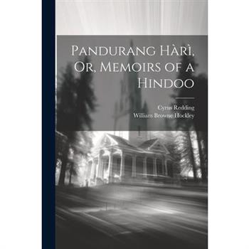 Pandurang H?r穫, Or, Memoirs of a Hindoo