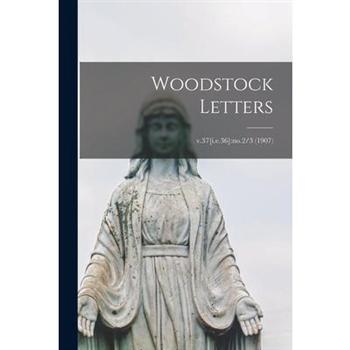 Woodstock Letters; v.37[i.e.36]