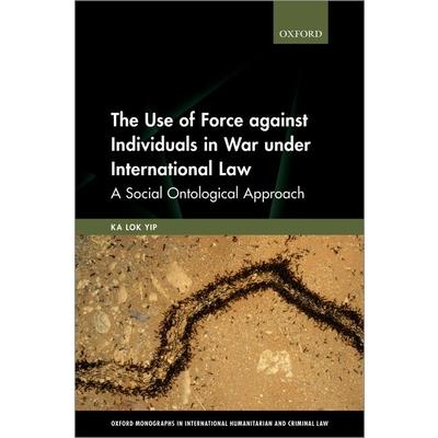 The Use of Force Against Individuals in War Under International Law