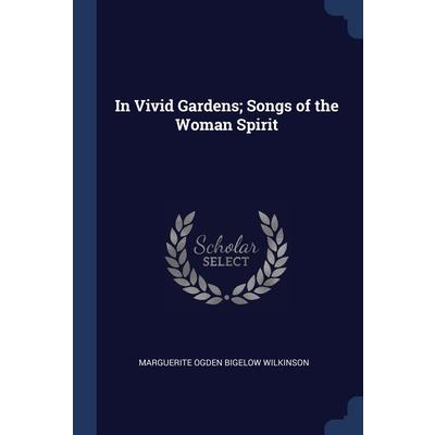 In Vivid Gardens; Songs of the Woman Spirit