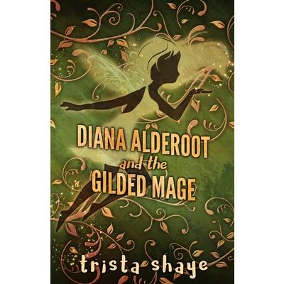 Diana Alderoot and the Gilded Mage
