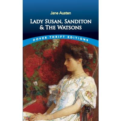 Lady Susan, Sanditon and the Watsons