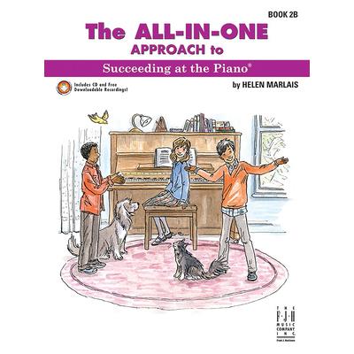 The All-In-One Approach to Succeeding at the Piano, Book 2b