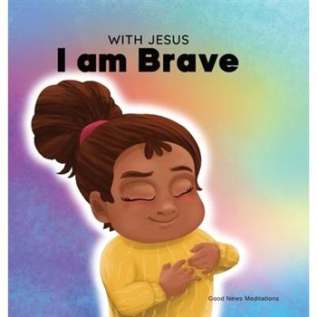With Jesus I am brave