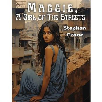 Maggie, A Girl of The Streets