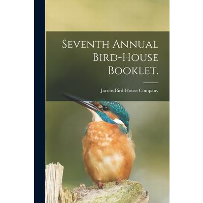 Seventh Annual Bird-house Booklet.