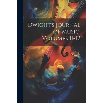 Dwight’s Journal of Music, Volumes 11-12