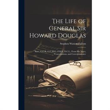 The Life of General Sir Howard Douglas