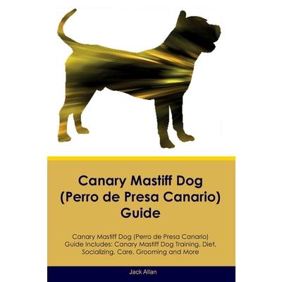 Canary Mastiff Dog (Perro de Presa Canario) Guide Canary Mastiff Dog Guide Includes | 拾書所