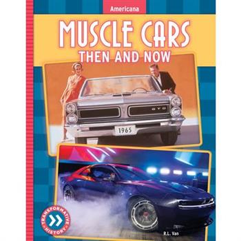 Muscle Cars: Then and Now