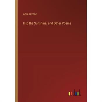 Into the Sunshine, and Other Poems
