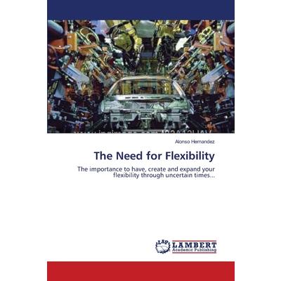 The Need for Flexibility