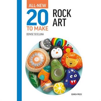 All-New Twenty to Make: Rock Art