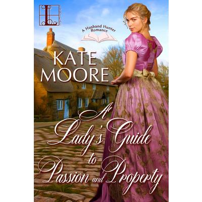 A Lady’s Guide to Passion and Property