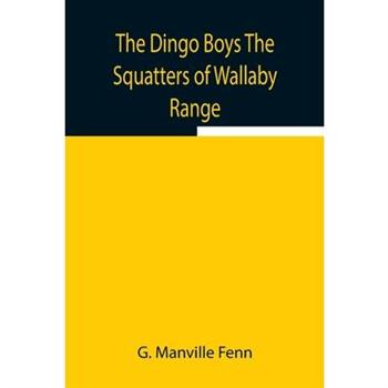 The Dingo Boys The Squatters of Wallaby Range