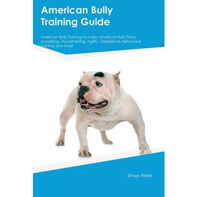 American Bully Training Guide American Bully Training Includes | 拾書所