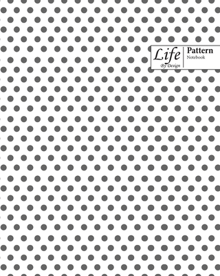 Life By Design Pattern NotebookWide Ruled Dotted Lines， 100 Sheets （Large 8 x 10 In） Gray
