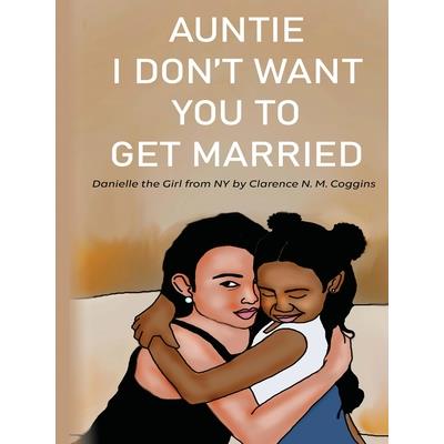 Auntie I Don’t Want You To Get Married