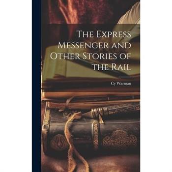 The Express Messenger and Other Stories of the Rail